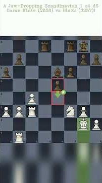 A Jaw Dropping Scandinavian 1 e4 d5 Game White 2658 vs Black 3257!