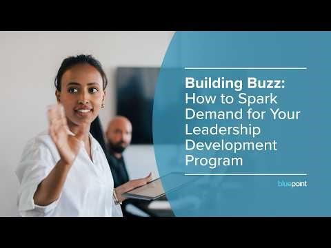 Building Buzz: How to Spark Demand for Your Leadership Development Program