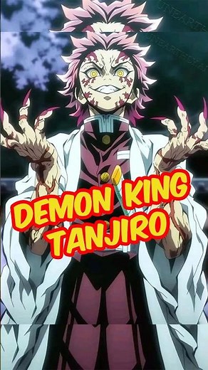 What Happens if Tanjiro Become Demon King Tanjiro & What its Power.#demonslayer #demonking #tanjiro