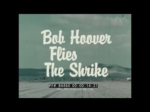 R.A. "BOB" HOOVER FLIES THE SHRIKE COMMANDER NORTH AMERICAN AIRCRAFT PROMO FILM 84464