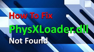 Система не обнаружила physxloader dll Windows 10: что делать и куда кидать