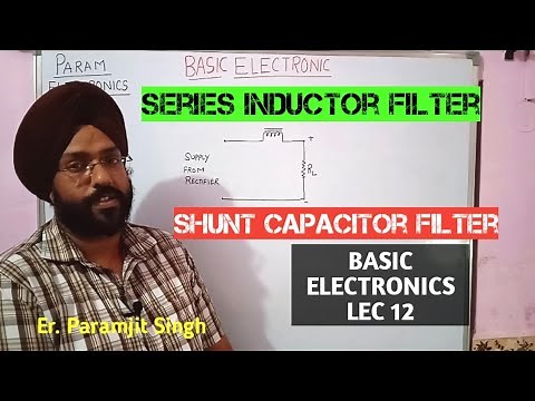 Series Inductor Filter | Shunt Capacitor Filter | Basic Electronics
