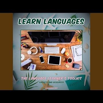 The Language Learner's Toolkit: Must-Have Gadgets and Resources, Pt. 5