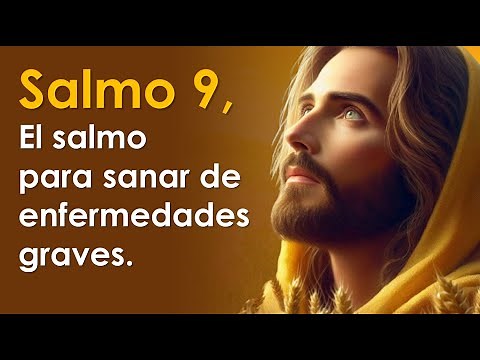 SALMO 9, el salmo para sanar de enfermedades graves | ORANDO CON LOS SALMOS 🙏