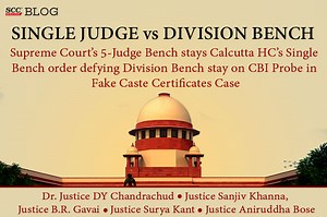 Single Judge vs Division Bench: Supreme Court’s 5-Judge Bench stays Calcutta HC’s Single Bench order defying Division Bench stay on CBI Probe in Fake Caste Certificates Case
