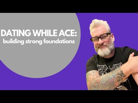 DATING WHILE ACE: Building Strong Foundations When You're Dating as an Asexual