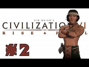 Civilization VI: Rise and Fall! -- MAPUCHE-- Part 2