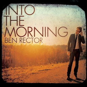 Ben Rector - Into the Morning