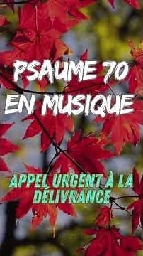 Psaume 70 Appel urgent à la délivrance | Musique Chrétienne de Louange a Dieu🔥