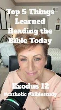 Exodus 12 | God Delivers Israel | Top 5 Things Learned Reading the Bible Today #catholic #biblestudy