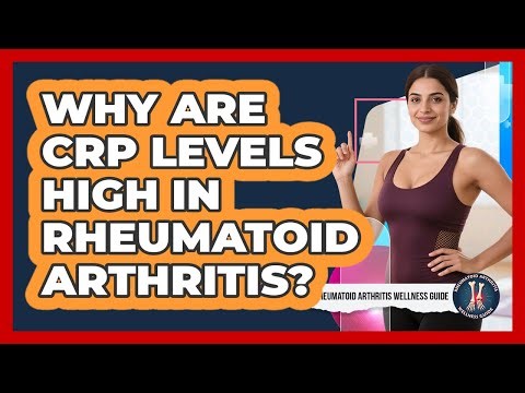 Why Are CRP Levels High In Rheumatoid Arthritis?