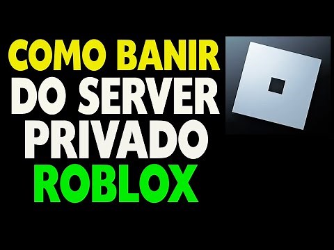 Como Banir do Server Privado no Roblox