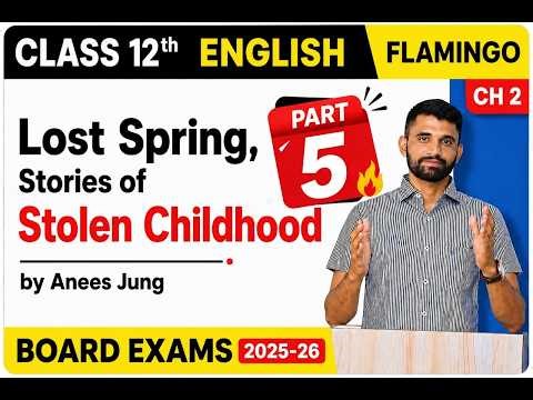 Lost Spring Full Explanation | Part 5 | Class 12 English