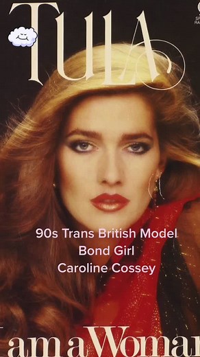 Caroline Cossey is a Transgender British model. She appeared in the 1981 James Bond film For Your Eyes Only.