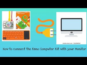 How to connect the Kano Computer Kit with your Monitor- Part 1