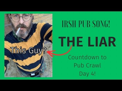 3 Chords and the Truth! Countdown to Pub Crawl Day 4--“The Liar” Live & Unplugged!