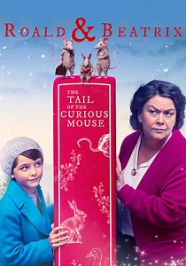 Roald & Beatrix: The Tail of the Curious Mouse streaming