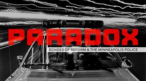 Paradox: Echoes of Reform & the Minneapolis Police - Twin Cities PBS