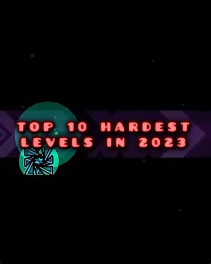 Top 10 Hardest Levels in 2023 (Geometry Dash)