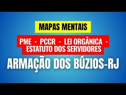 Adquira os Mapas Mentais da Lei Orgânica, PME, PCCR e Estatuto dos Servidores de Armação dos Búzios