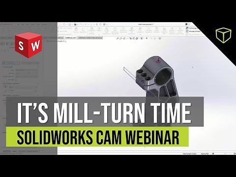 SOLIDWORKS CAM - It’s Mill Turn Time
