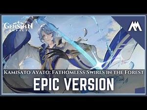 「Kamisato Ayato: Fathomless Swirls in the Forest」| EPIC VERSION | Genshin Impact | カミサトアヤト