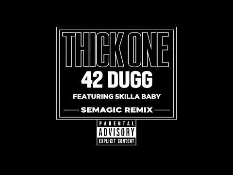 42 DUGG - "THICK ONE" (SEMAGIC REMIX)