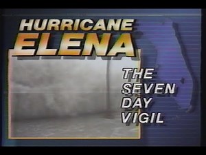 HURRICANE ELENA The Seven Day Vigil