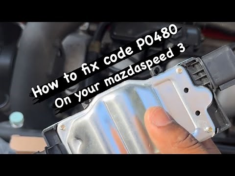 How to fix code P0480 on your mazdaspeed 3