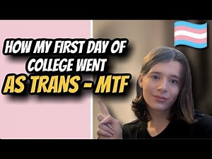 My First Day Of College As A Trans Girl | A Trans Teen's Experience