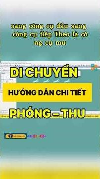 Thực Hành Công Cụ Di Chuyển, Phóng To Thu Nhỏ