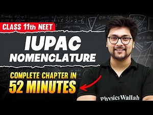 IUPAC NOMENCLATURE in 52 Minutes | FULL Chapter For NEET | PhysicsWallah
