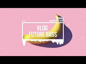 (No Copyright Music) Vlog Chill Future Bass [Vlog Music] by MokkaMusic / Under Water