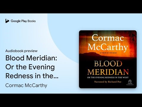 Blood Meridian: Or the Evening Redness in the… by Cormac McCarthy · Audiobook preview
