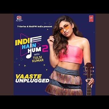 Vaaste Unplugged (From "Indie Hain Hum 2 With Tulsi Kumar")