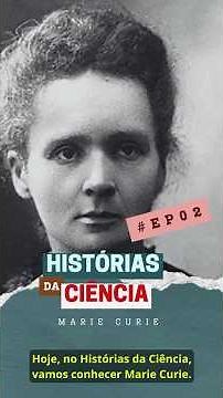 Marie Curie - Histórias da Ciência [EP 02]