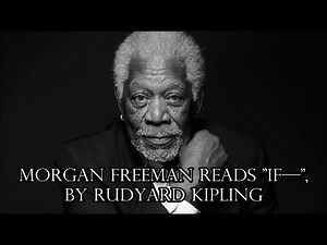 Morgan Freeman reads "If—", by Rudyard Kipling (impression)
