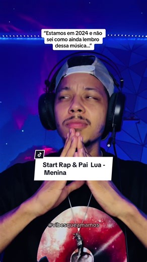 Nostalgia da Música Menina - Start Rap & Pai Lua
