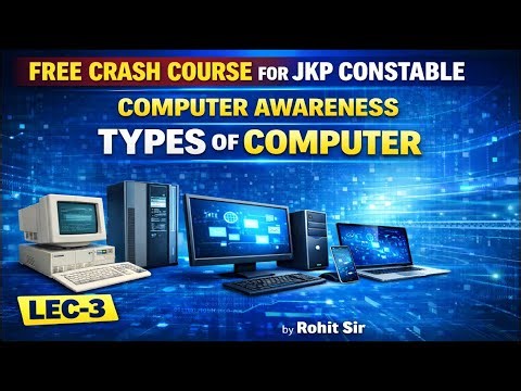 LEC 3 II TYPES OF COMPUTER II COMPUTER AWARENESS II JKP CONSTABLE