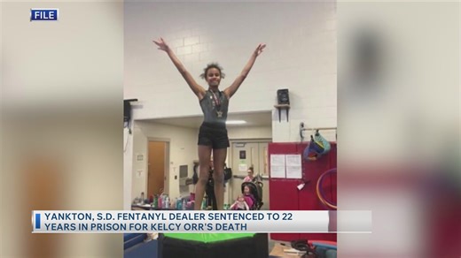 Yankton's, S.D. fentanyl dealer sentenced to 22 years in prison for Kelcy Orr's death