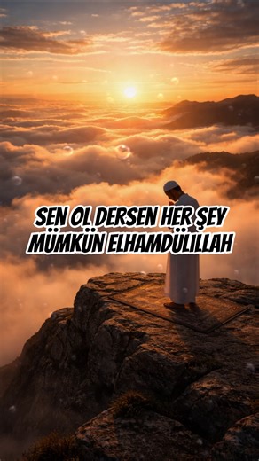 Sen Ol Dersen Her şey Mümkün Elhamdülillah