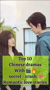 Top 10 Chinese dramas with secret crush romantic love stories #cdrama #chinesedrama #trending #yt