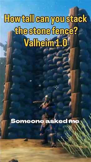 Valheim 1.0: how tall can you stack stone fence walls? (no iron)