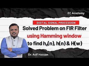 FIR Filter Design Solved Problem: Hamming Window Method | Step-by-Step h(n) & H(w) Calculation