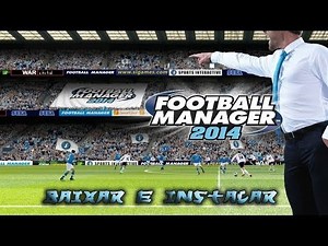 Tutorial:Como Baixar e Instalar o Football Manager 2014 (full version , completo!)
