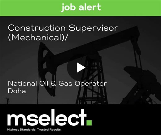 Construction Supervisor (Mechanical) – Doha, Qatar mselect is hiring a Construction Supervisor (Mechanical) for a national oil and gas operator in Doha. Candidates must have 10–15 years of… | Omid Miri - Assoc BIoR, EMBA