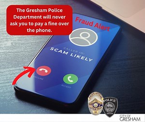 FRAUD ALERT -A caller will claim to be from the Gresham Police Department, may use a real employee's name, and the caller ID may display the Gresham Police Department. These calls have been taking place in recent days. Hang up! It is a scam! 🚩They will claim you missed a court appearance or jury duty, and a warrant has been issued for your arrest. 🚩They will claim you can resolve the issue by paying a fine through a prepaid money card, gift card, wire transfer, or bitcoin deposit. ❌The Gresham