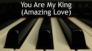 You Are My King (Amazing Love) - piano instrumental cover with lyrics Chords - ChordU