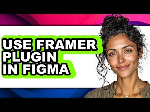 Step-by-Step Guide to Using Framer Plugin in Figma for Designers