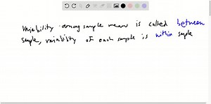 The variability among the sample means is called - sample variability, and the variability of each sample is the - sample variability. | Numerade